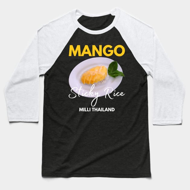 Mango Sticky Rice Milli Thailand Summer Food Lover I Lover Thailand Baseball T-Shirt by Johner_Clerk_Design